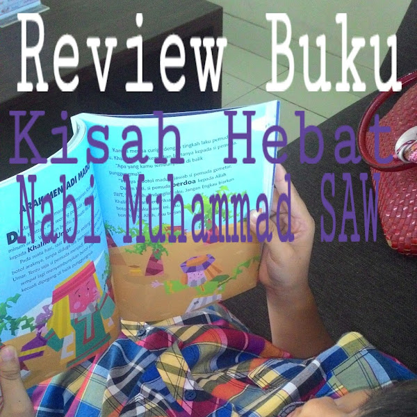 Review Buku : Kisah Hebat Nabi Muhammad SAW 