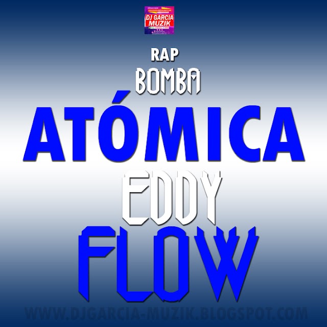 Eddy Flow - Bomba Atómica "Rap" (Beefs para Raffix & Shankara) (Download Free)