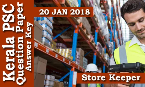 Kerala PSC - Store Keeper (Code-A) Exam Conducted on 20 Jan 2018