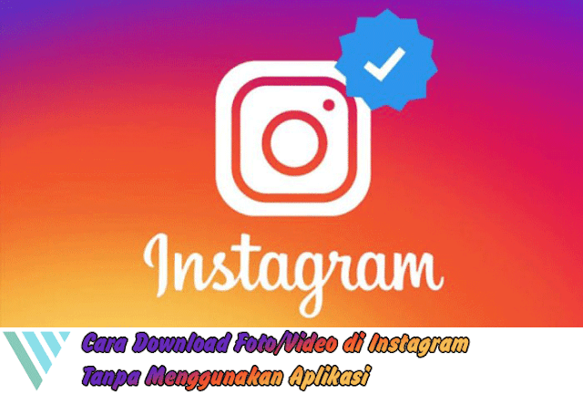 Cara Download Foto/Video Instagram Tanpa Aplikasi