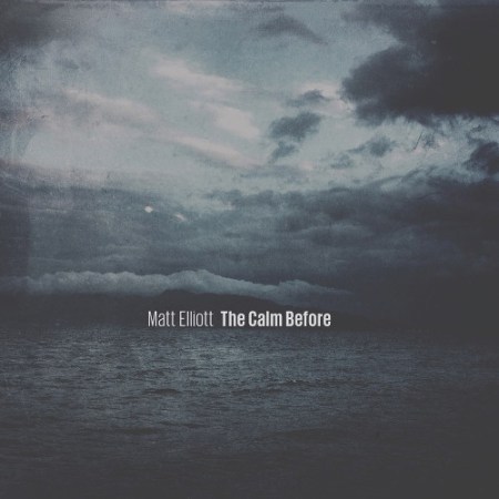 Matt-Elliott-The-Calm-Before-Good-1 Le classement des albums du mois de mars 2016