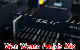 Wen Wenna Punjab Mix - DJ MaDuKa Official