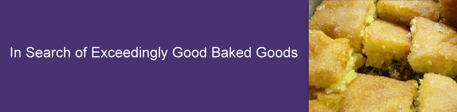 In Search of Exceedingly Good Baked Goods