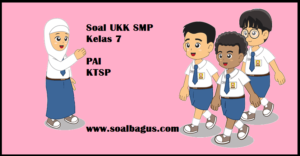 Soal Ukk Uas Pai Kelas 7 Smp Semester 2 Th 2019 Soalbagus Com