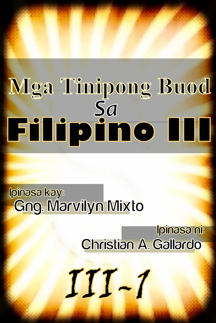 B L O G S T E R !: Mga Tinipong Buod sa Filipino III