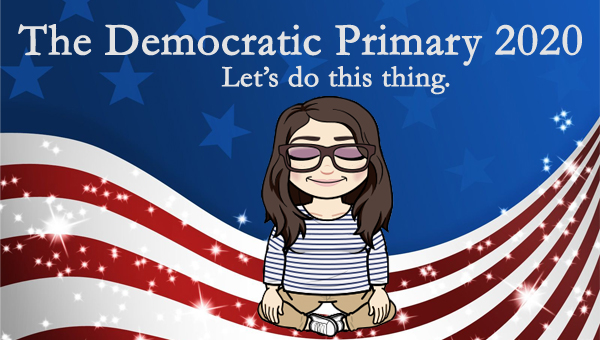 image of a cartoon version of me sitting in a zen position with my eyes closed, pictured in front of a patriotic stars-and-stripes graphic, to which I've added text reading: 'The Democratic Primary 2020: Let's do this thing.'