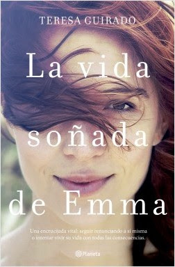 Reseña: La vida soñada de Emma de Teresa Guirado (Planeta, 2017)