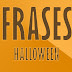 Frases para Halloween 3 
