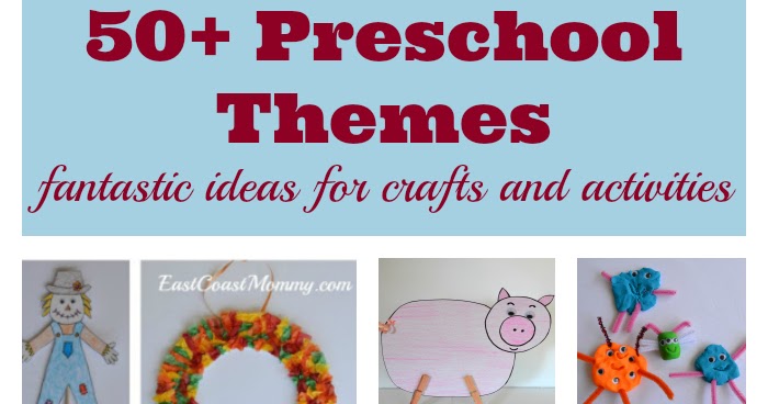 East Coast Mommy: 50+ Preschool Themes (with crafts and activities)