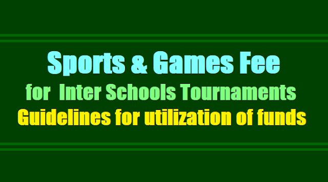 Sports & Games Fee for Inter Schools Tournaments, Guidelines for utilization of funds sports & games fee for inter schools tournaments,guidelines for utilization of funds,inter schools mandal level,district level and state level tournaments