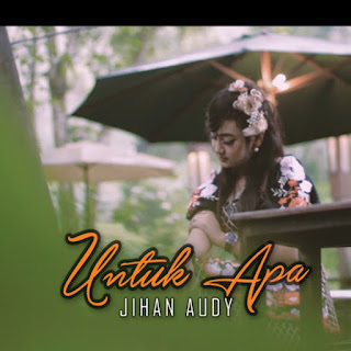Jihan Audy - Untuk Apa - Single (2020) Jihan Audy - Untuk Apa on iTunes