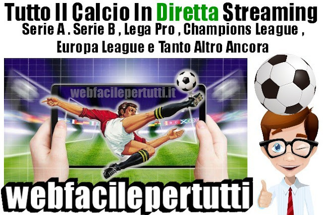 Calcio In Diretta Streaming – Serie A . Serie B , Lega Pro , Champions League , Europa Leaague e Tanto Altro Ancora