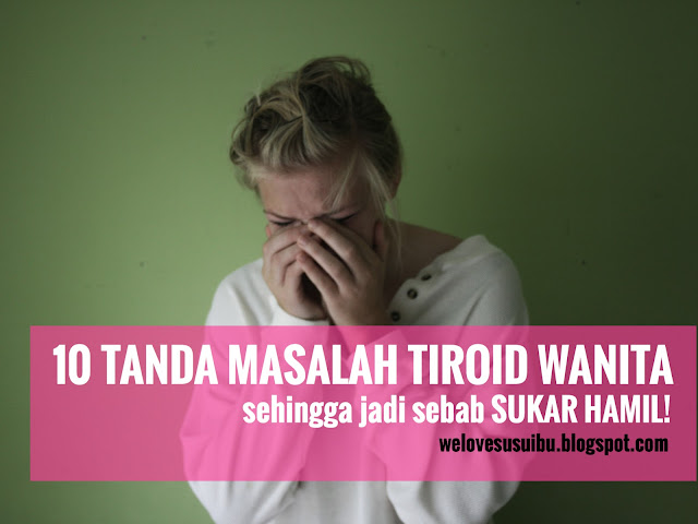 10 Tanda Masalah Tiroid Pada Wanita. Gangguan Tiroid Punca 