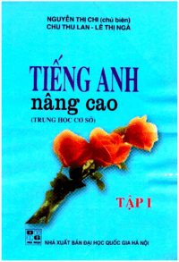 Tiếng Anh Nâng Cao THCS Tập 1 - Nguyễn Thị Chi