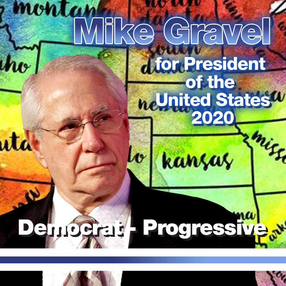 MIKE GRAVEL Let's Get This Progressive to the Debate Stage! Here is