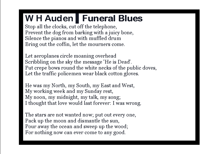 W H Auden ⁞ Funeral Blues W H Auden ⁞ Funeral Blues