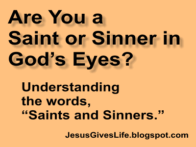 Saints and Sinners in God's Eyes ~ Jesus Gives Life