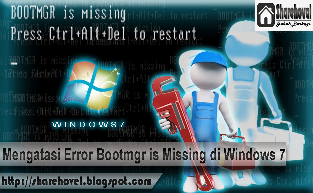 Mengatasi Error Bootmgr is Missing di Windows 7  Sharehovel