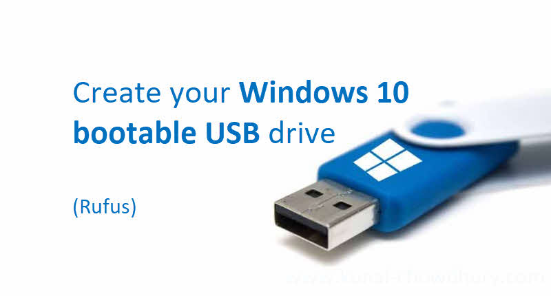 salt skab Metal linje How to create a Windows 10 bootable USB device using Rufus? | Kunal  Chowdhury