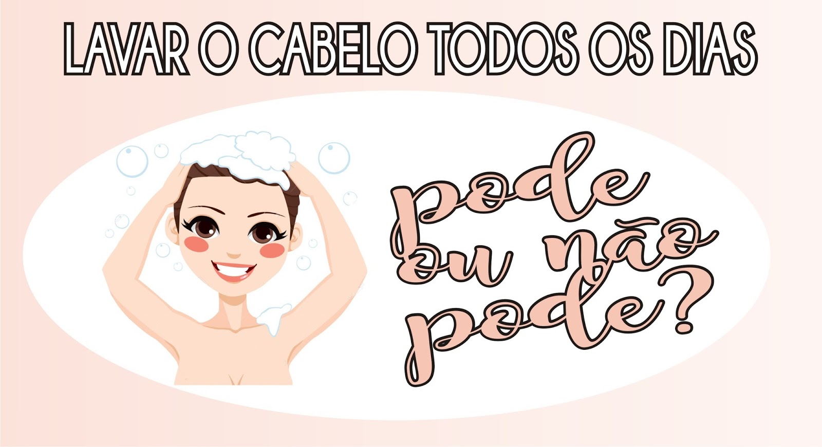 Cabelos e Makes LAVAR O CABELO TODOS OS DIAS, PODE OU NÃO PODE?