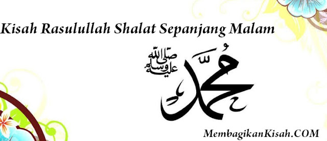 Kisah Rasulullah Shalat Sepanjang Malam