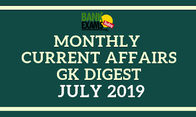 Monthly Current Affairs GK Digest: July 2019