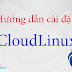 Hướng dẫn cài đặt CloudLinux