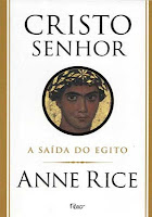 Cristo Senhor - A Saída do Egito - Anne Rice