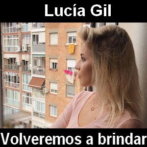 Lucia Gil – Volveremos a brindar