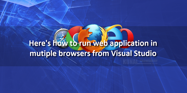 Here's how to run web application in multiple browsers from Visual Studio