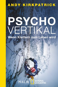 Psychovertikal: Wenn Klettern zum Leben wird