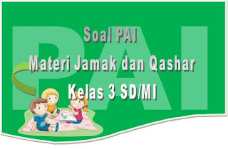 Soal Latihan Pai Materi Shalat Jamak Qashar Untuk Sd Mi