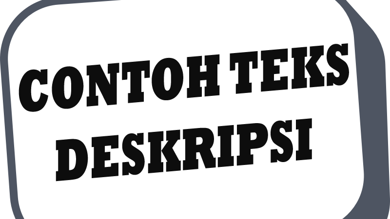 5 Contoh Teks Deskripsi Tentang Benda Beserta Strukturnya Semuacontoh