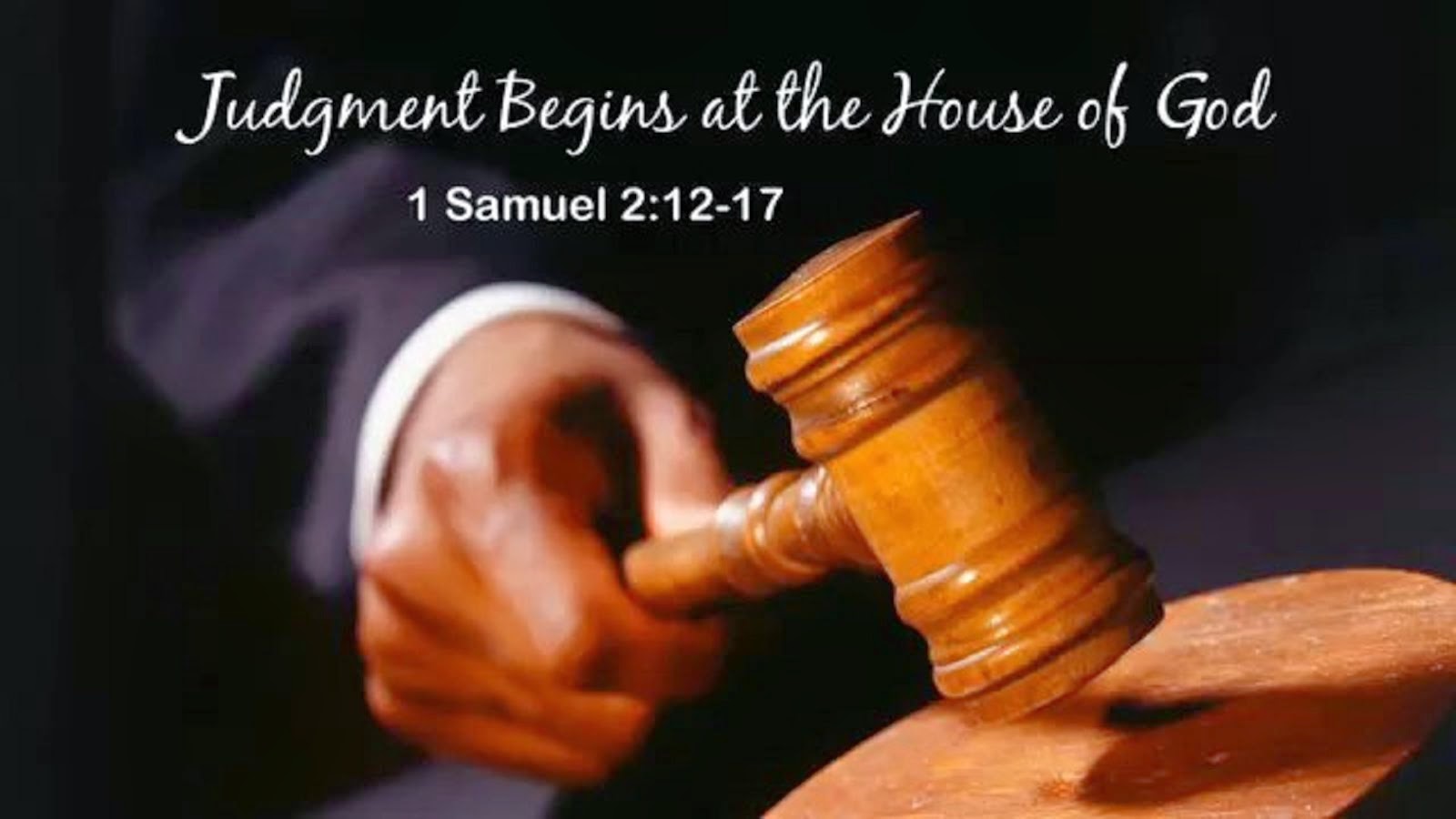 JUDGEMENT NEGINS AT THE HOUSE OF GOD