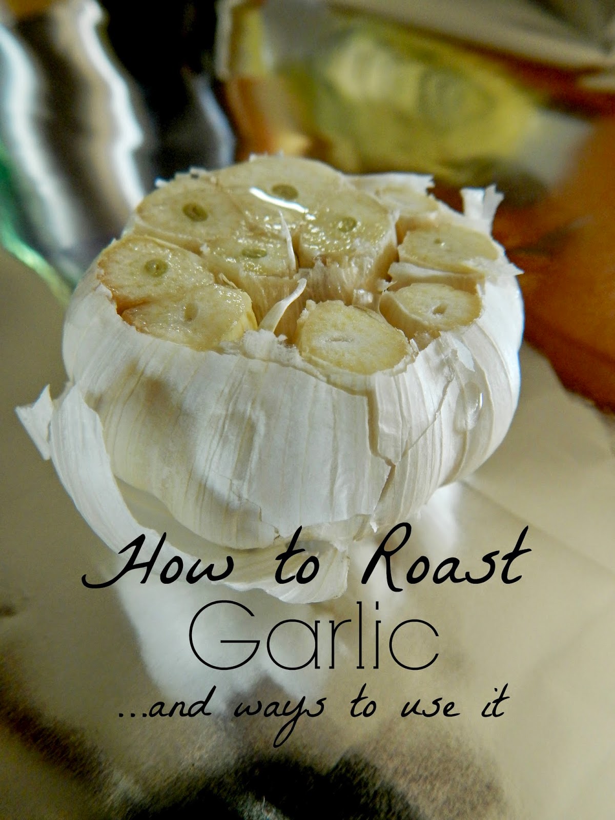 How to Roast Garlic and Ways to Use It Ally's Sweet & Savory Eats