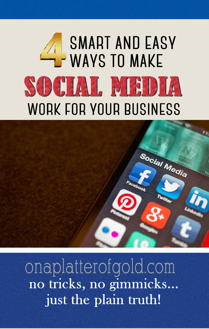  4 Smart Ways You Can Easily Make Your Business Social Media Marketing Efforts Work