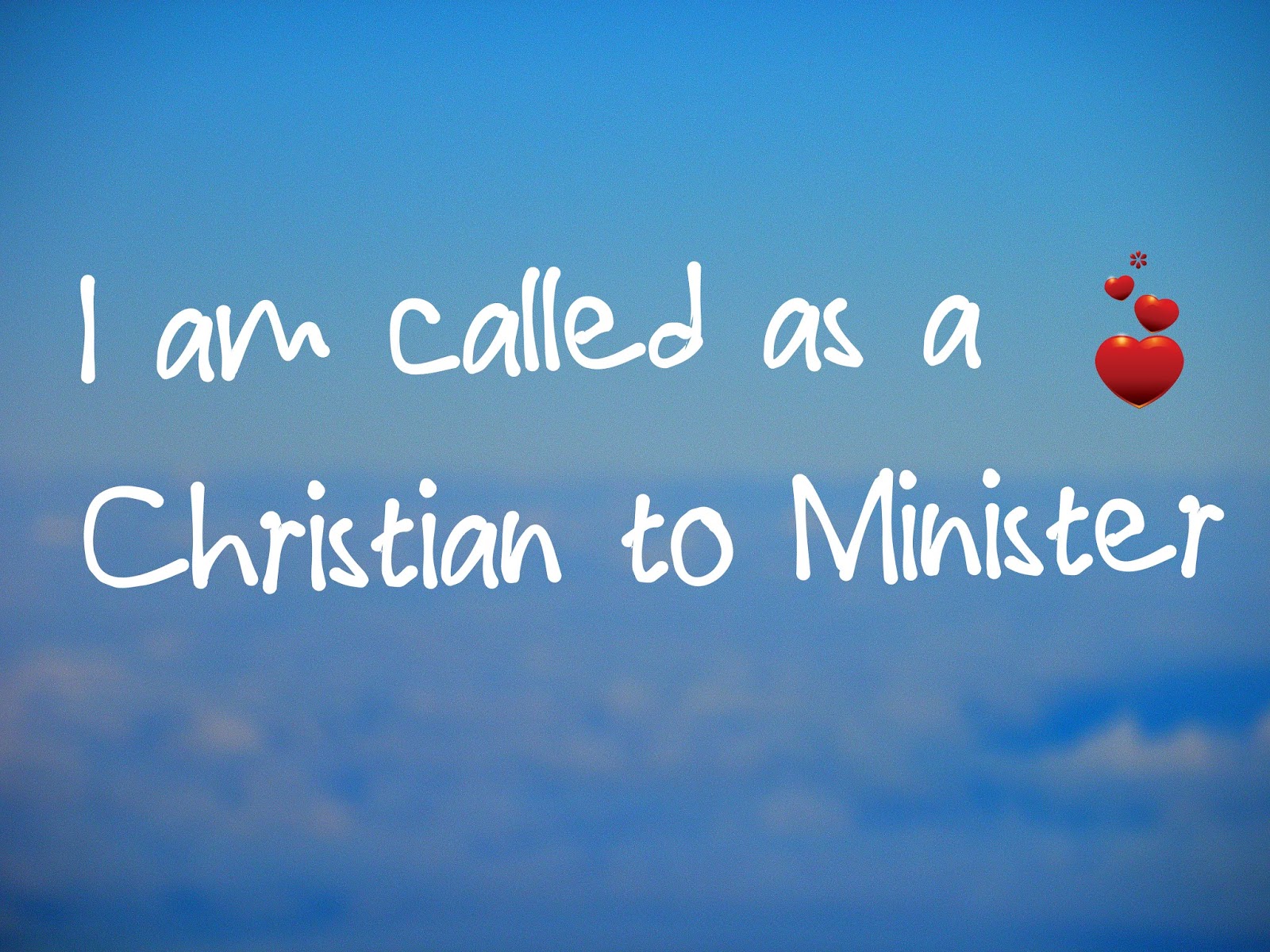 I love my life I Am Called as a Christian to Minister..