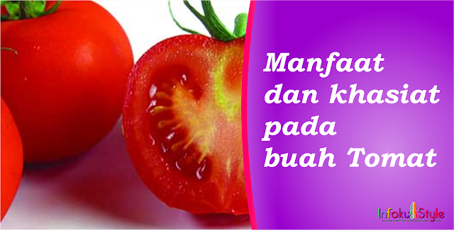 Manfaat dan khasiat pada buah Tomat