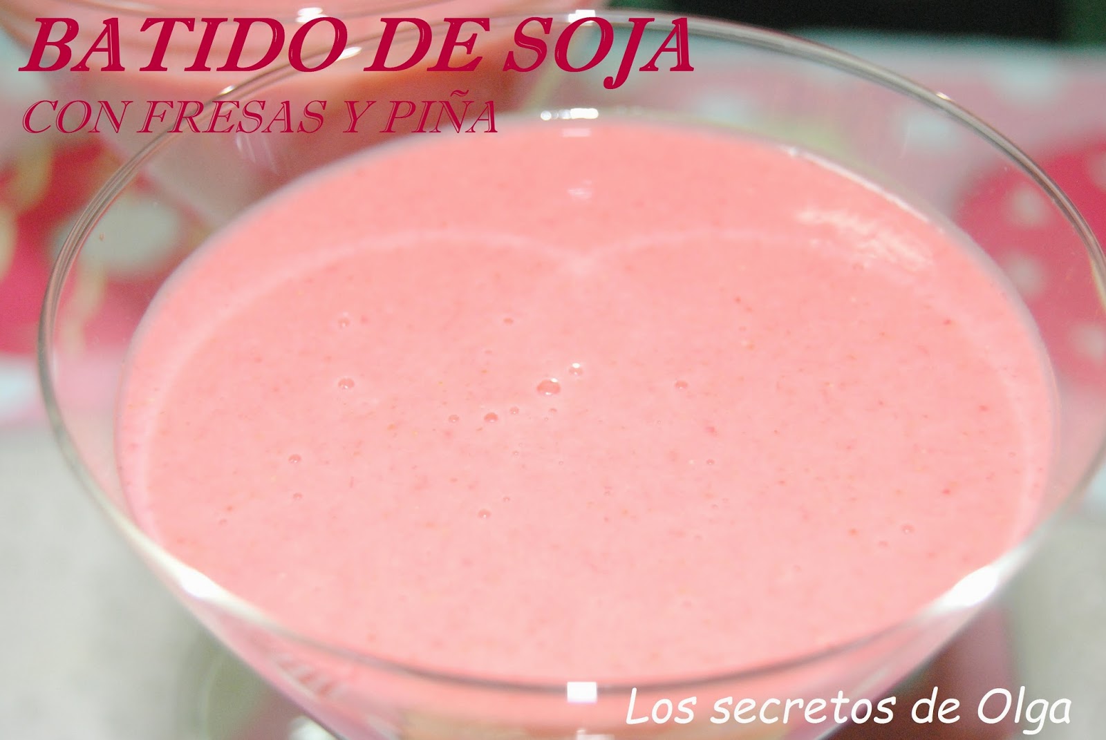 BATIDO DE SOJA CON FRESAS Y PIÑA