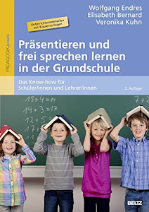 Präsentieren und frei sprechen lernen in der Grundschule: Das Know-how für Schüler/innen und Lehrer/innen (Beltz Praxis)