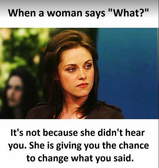 When A woman say "What?" Quotes and Sayings