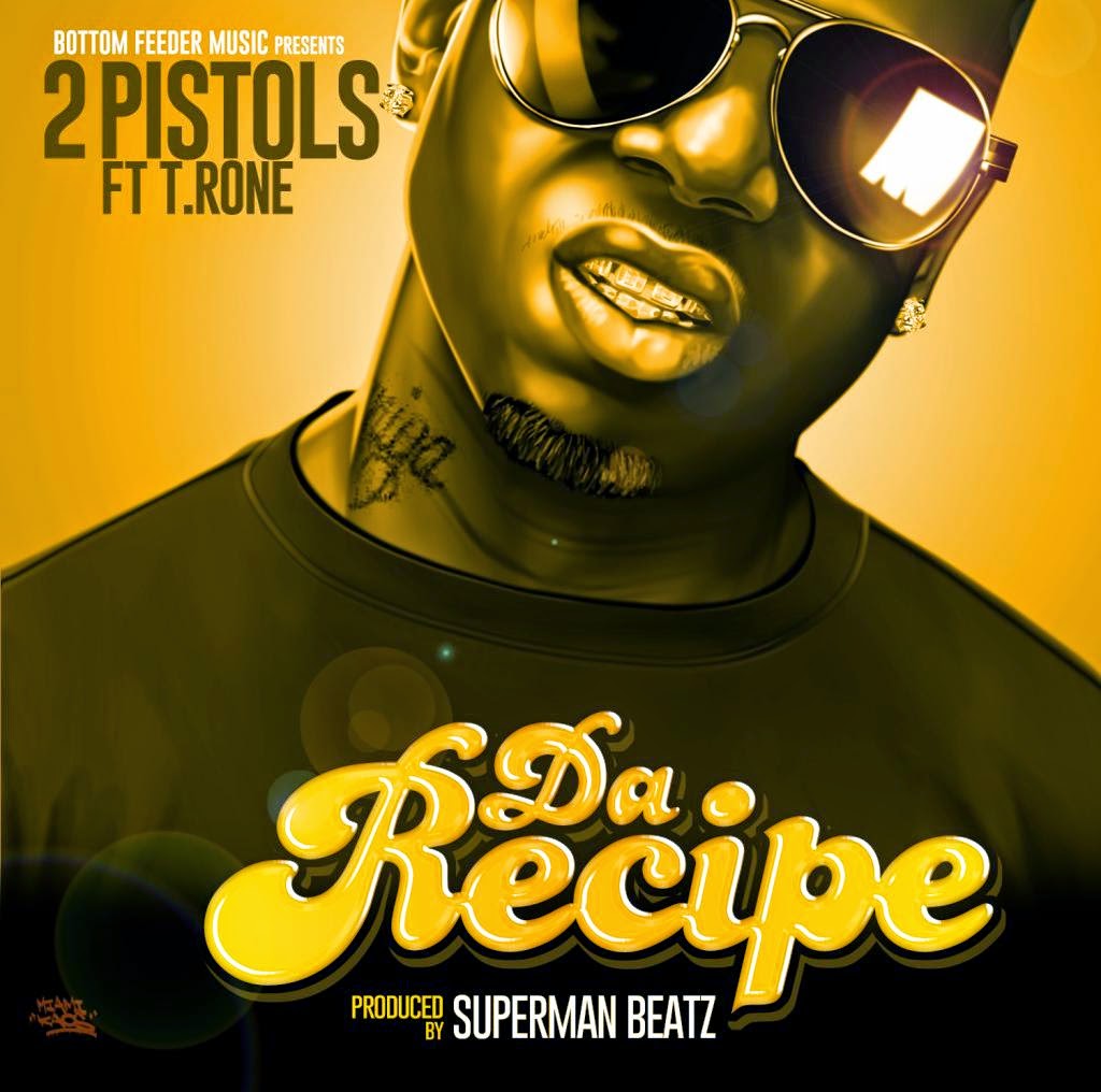 2 Pistols ft. T.Rone - "Da Recipe" / www.hiphopondeck.com