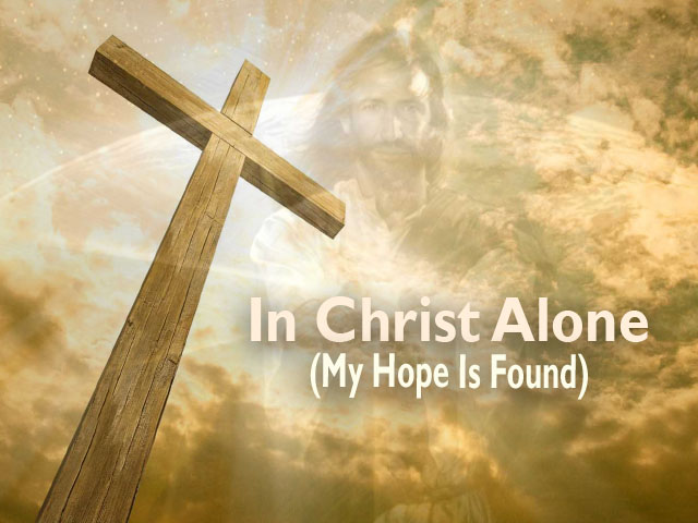 In Christ Alone My Hope Is Found