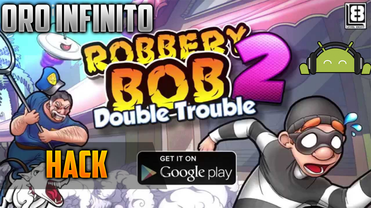 Hack Robbery Bob 2 Double Trouble v1.4.1 APK MOD [ORO INFINITO