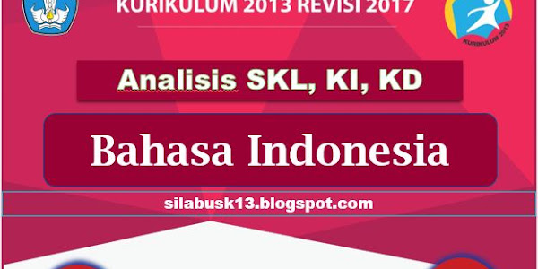 Analisis SKL, KI, KD Bahasa Indonesia Kelas VII SMP Kurikulum 2013
Revisi 2017