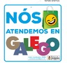 Campaña "Nos atendemos en galego"