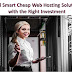 Find Smart Cheap Web Hosting Solutions with the Right Investment