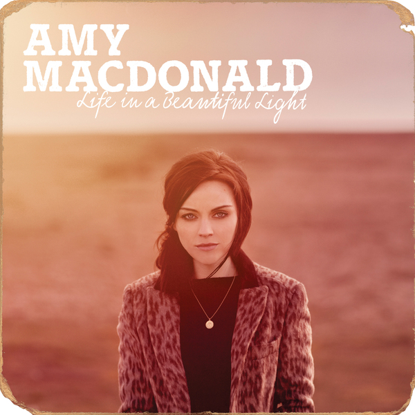 Official Album Cover + Tracklisting Amy Macdonald Life in a Beautiful Light Official Album Cover + Tracklisting Amy Macdonald Life in a Beautiful Light