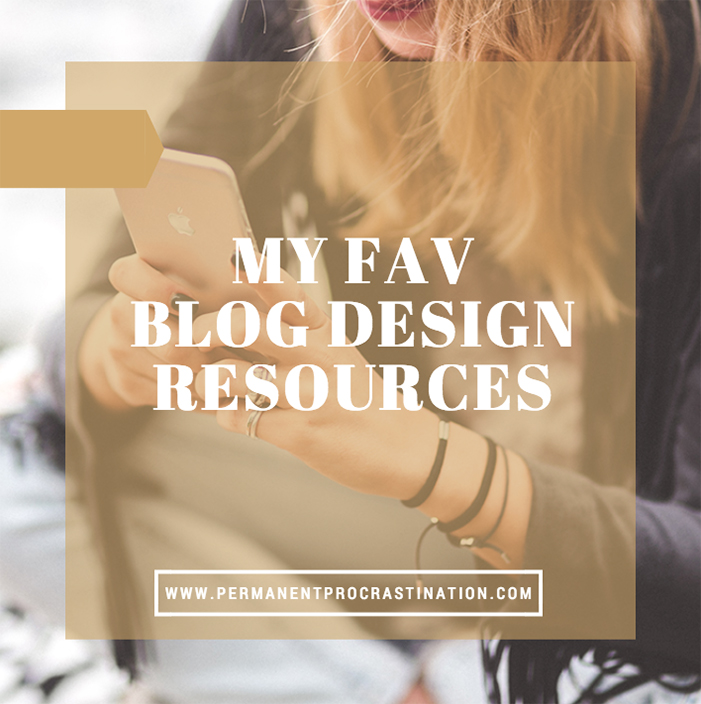 My Favourite Blog Design Resources - Permanent Procrastination
