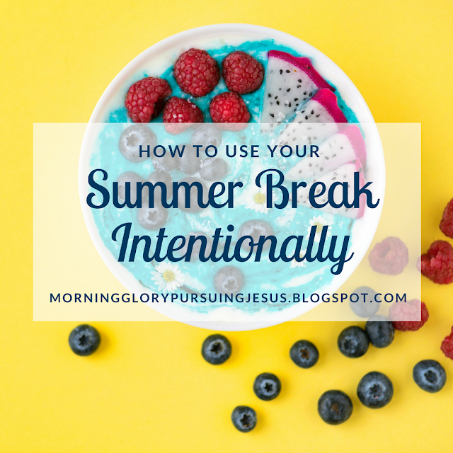 How to Use Your Summer Intentionally